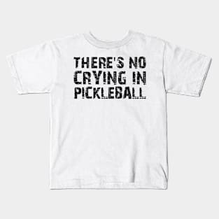 There's No Crying In Pickleball Kids T-Shirt